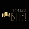 Til the Last Bite